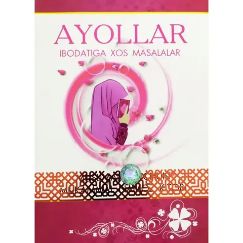 Ayollar ibodatiga oid qo‘llanma — hanafiy mazhabidagi ayollar uchun